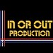IN OR OUT PRODUCTION