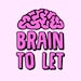 Brain To Let