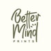 BetterMindPrints