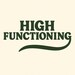 High Functioning