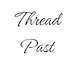 Thread Past