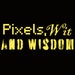 Pixels, Wit and Wisdom