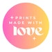 Prints made with Love