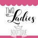 Two Ladies Boutique