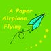 A Paper Airplane Flying
