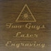 Two Guys Laser Engraving