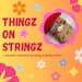 ThingzOnStringz