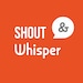 Shout and Whisper
