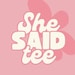 SheSaidTee