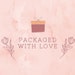Packaged with Love