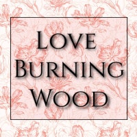 Loveburningwood