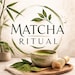 Matcha Ritual