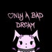 OnlyABadDream