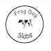 Frog Dog Slabs