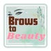 Brows To Beauty