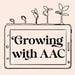 Growing with AAC