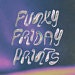 Funky Friday Prints