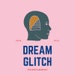 Dream Glitch