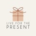 Live for the Present