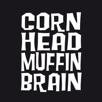 cornheadmuffinbrain