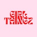 GIRL THINGZ