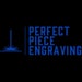 Perfect Piece Engraving