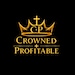 Crowned and Profitable