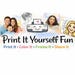 Print It Yourself Fun