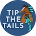 Tip The Tails