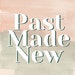 Past Made New