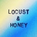 Locust and Honey