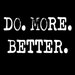 Do More Better