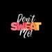 DontSweatMe