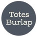 Totes Burlap