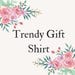 TrendyGiftShirt