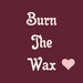 BurnTheWax