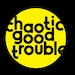 ChaoticGoodTrouble